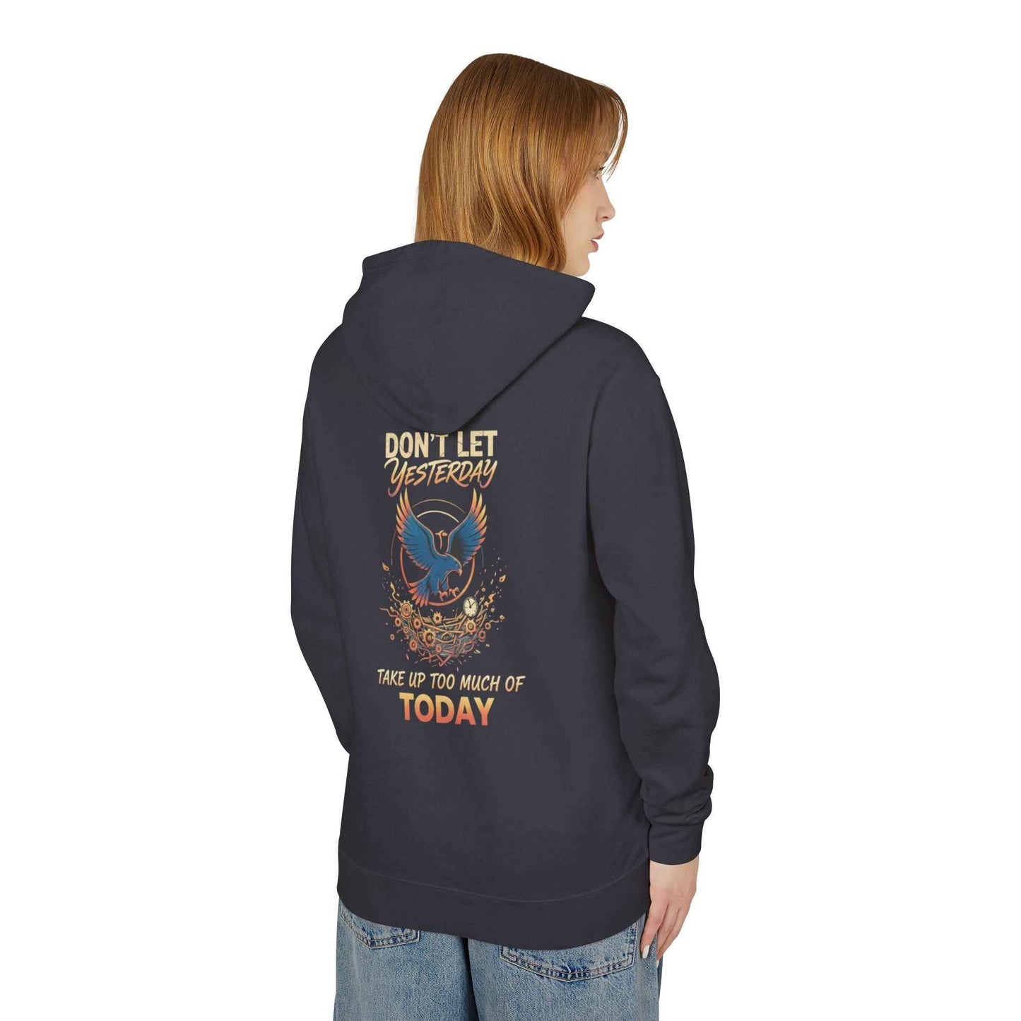 Inspirational Hooded Sweatshirt for Everyone - Don’t Let Yesterday Take Up Too Much of Today