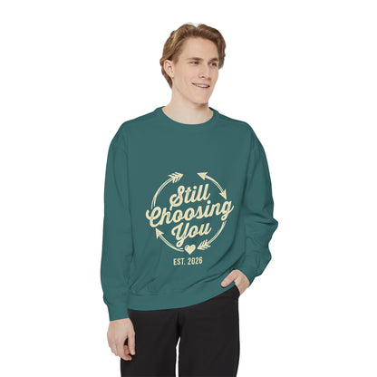 Still Choosing You Sweatshirt — Valentine's Day Romantic Crewneck