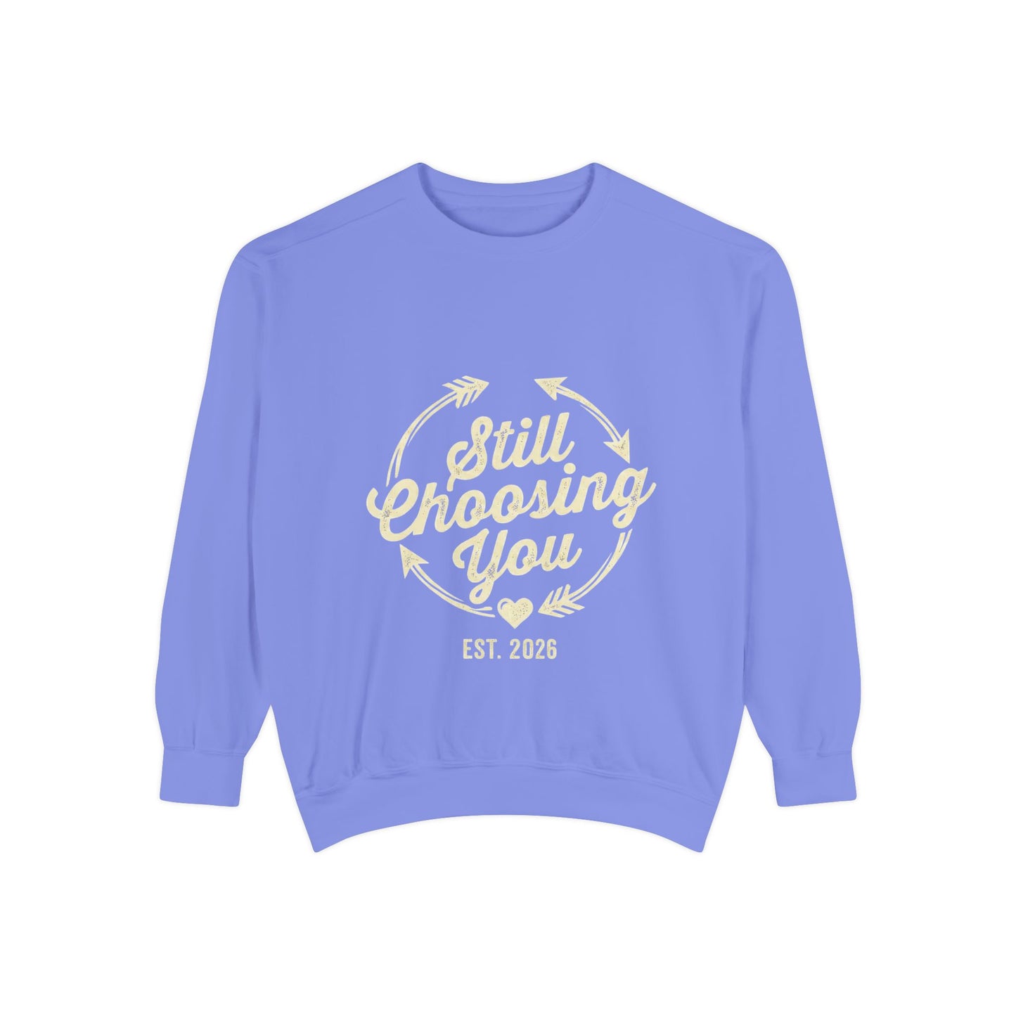Still Choosing You Sweatshirt — Valentine's Day Romantic Crewneck