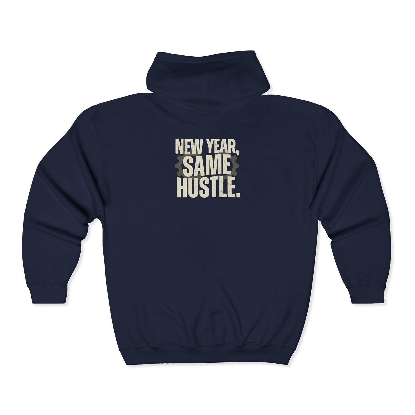 New Year Same Hustle Zip Hoodie – Motivational Full-Zip Hooded Sweatshirt | Cozy Streetwear for Adults (Men & Women)