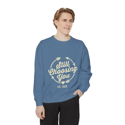 Still Choosing You Sweatshirt — Valentine's Day Romantic Crewneck