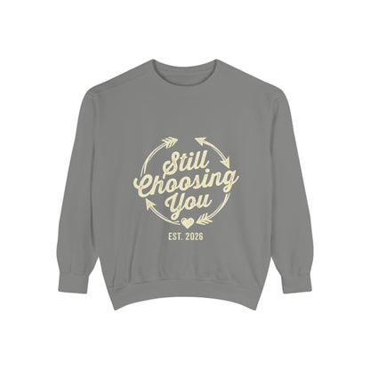 Still Choosing You Sweatshirt — Valentine's Day Romantic Crewneck