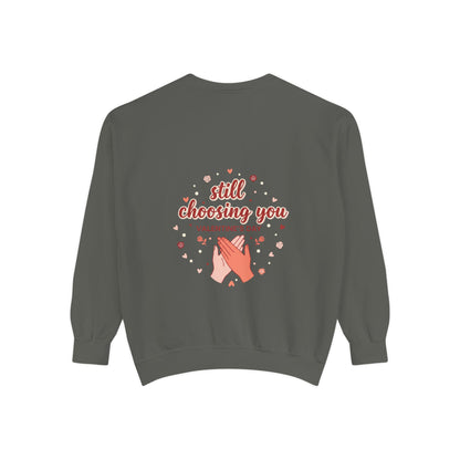 Still Choosing You Sweatshirt — Valentine's Day Romantic Crewneck