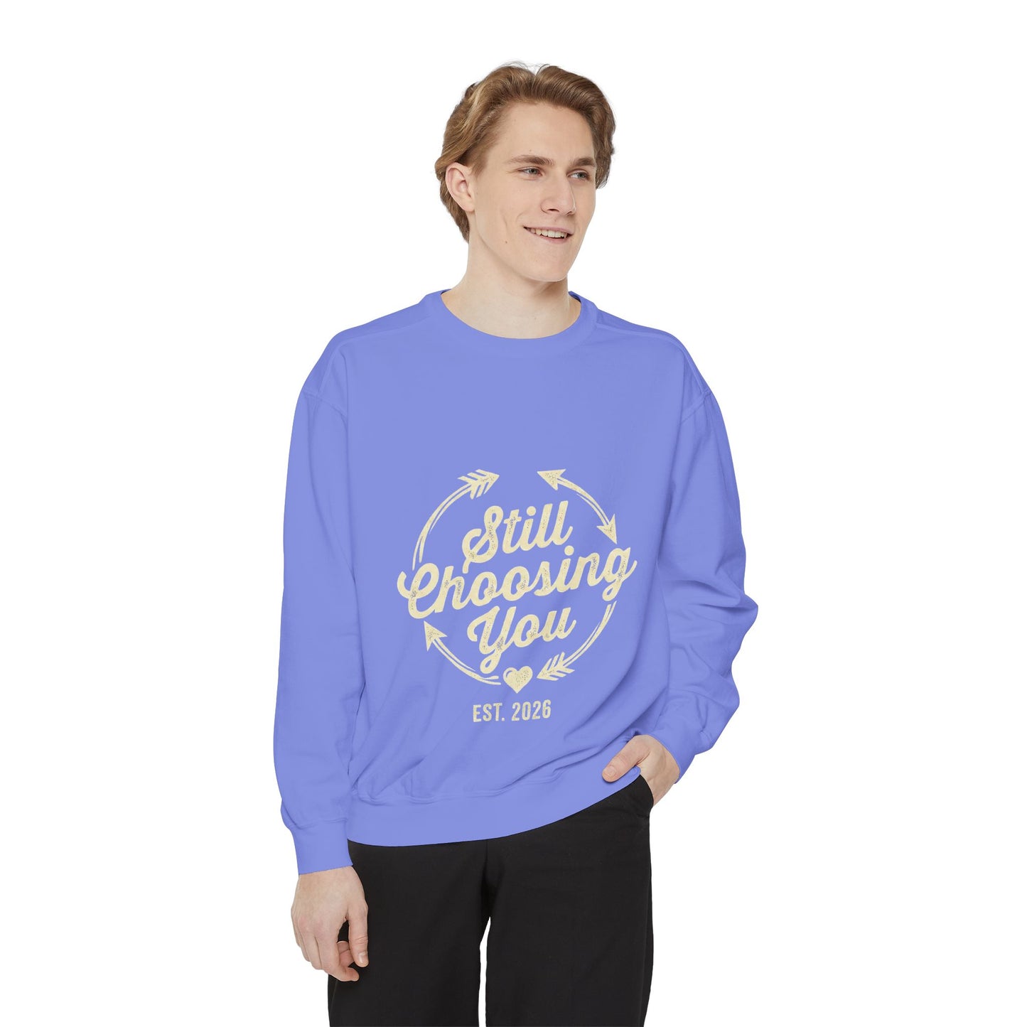 Still Choosing You Sweatshirt — Valentine's Day Romantic Crewneck