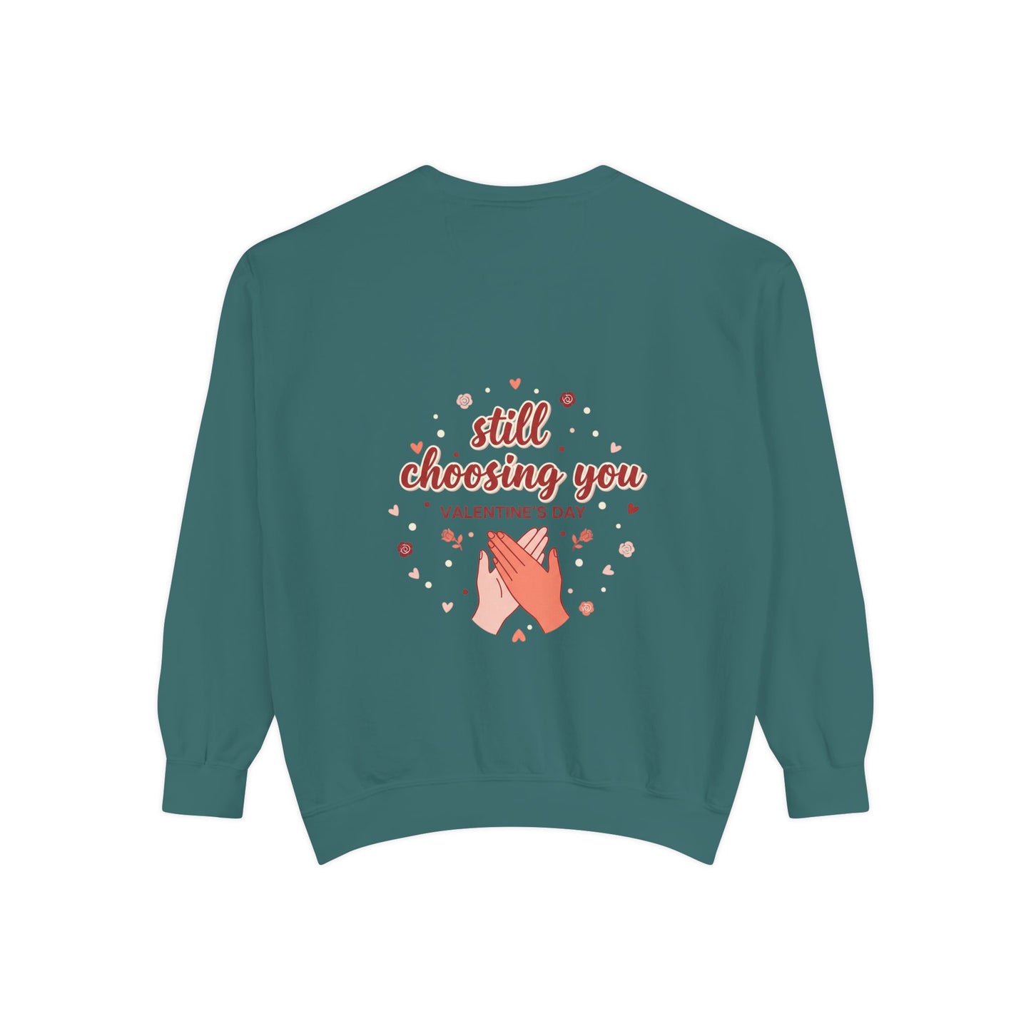 Still Choosing You Sweatshirt — Valentine's Day Romantic Crewneck