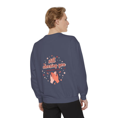 Still Choosing You Sweatshirt — Valentine's Day Romantic Crewneck