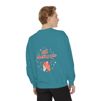 Still Choosing You Sweatshirt — Valentine's Day Romantic Crewneck