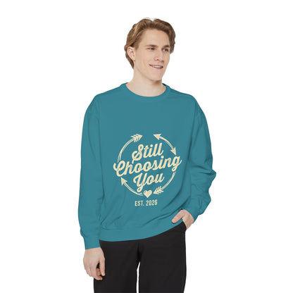 Still Choosing You Sweatshirt — Valentine's Day Romantic Crewneck