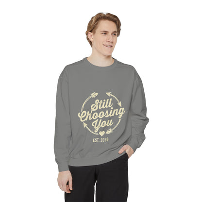 Still Choosing You Sweatshirt — Valentine's Day Romantic Crewneck