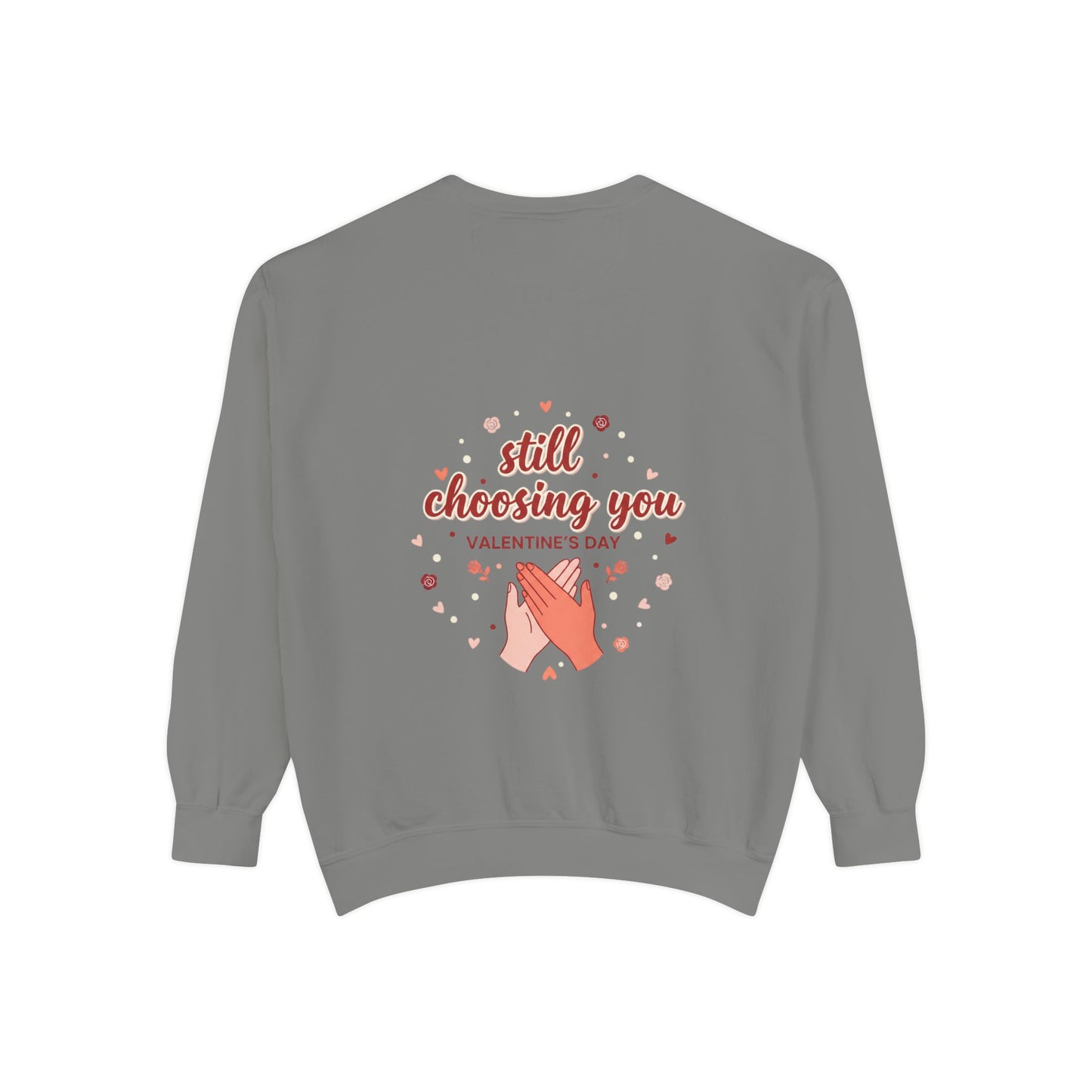 Still Choosing You Sweatshirt — Valentine's Day Romantic Crewneck
