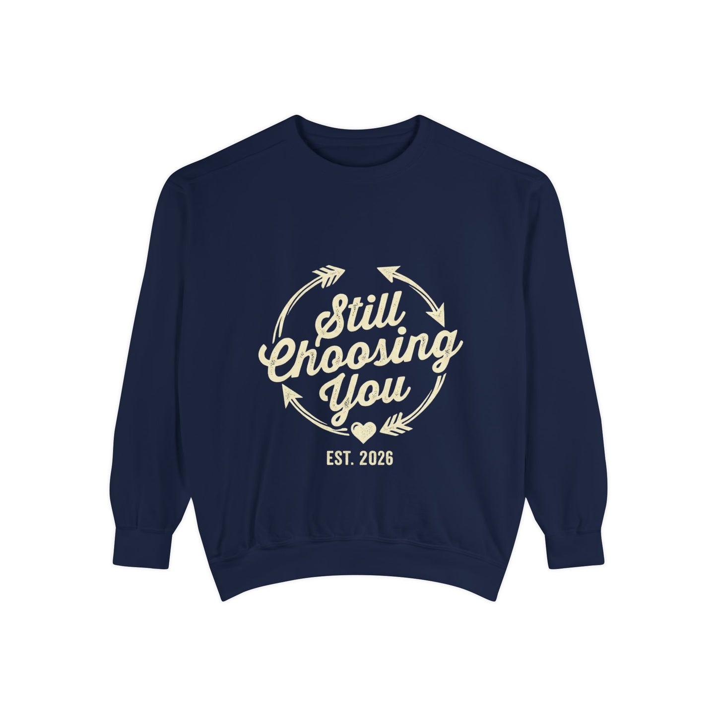 Still Choosing You Sweatshirt — Valentine's Day Romantic Crewneck
