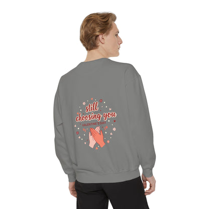 Still Choosing You Sweatshirt — Valentine's Day Romantic Crewneck