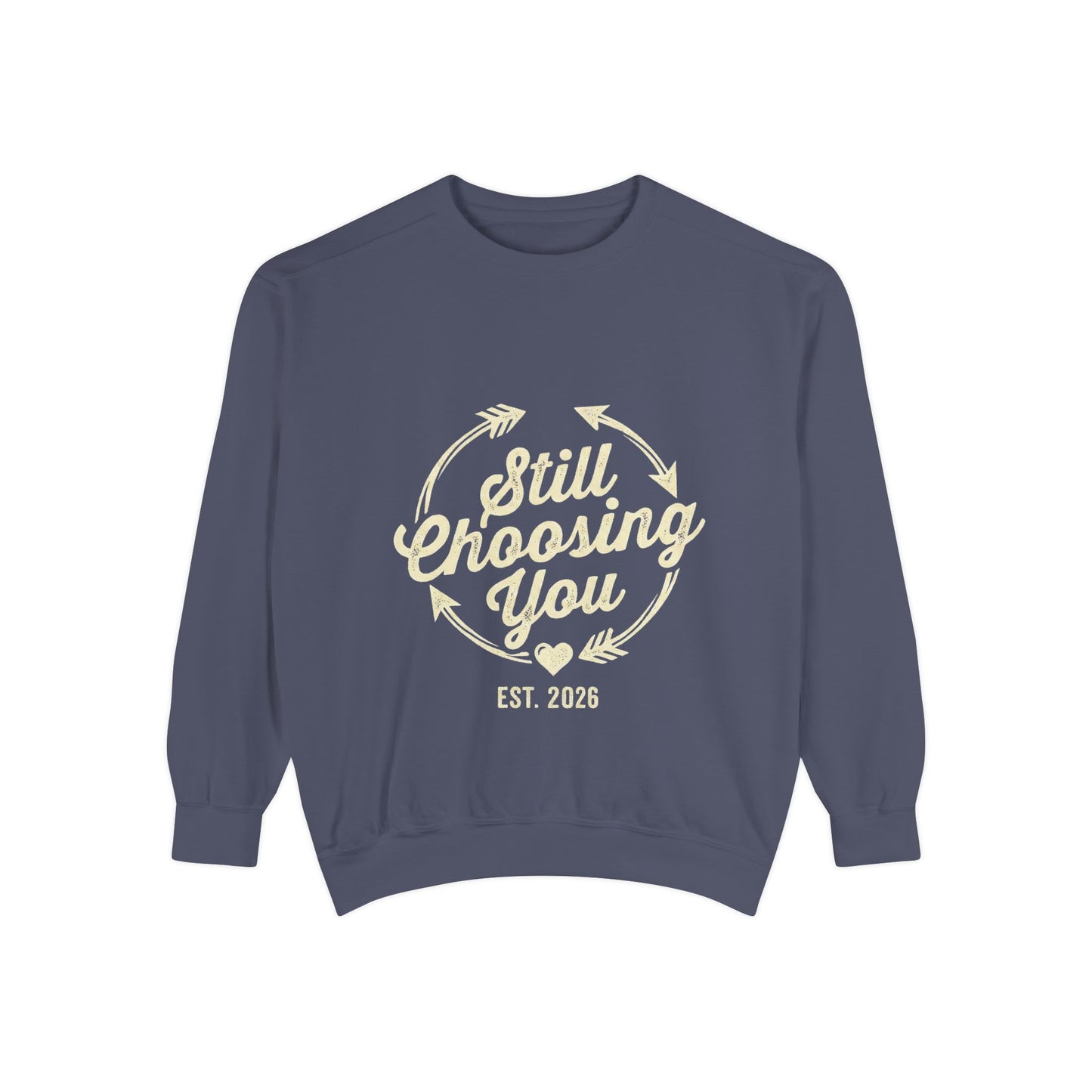 Still Choosing You Sweatshirt — Valentine's Day Romantic Crewneck