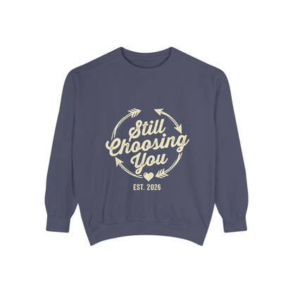 Still Choosing You Sweatshirt — Valentine's Day Romantic Crewneck