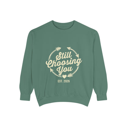 Still Choosing You Sweatshirt — Valentine's Day Romantic Crewneck