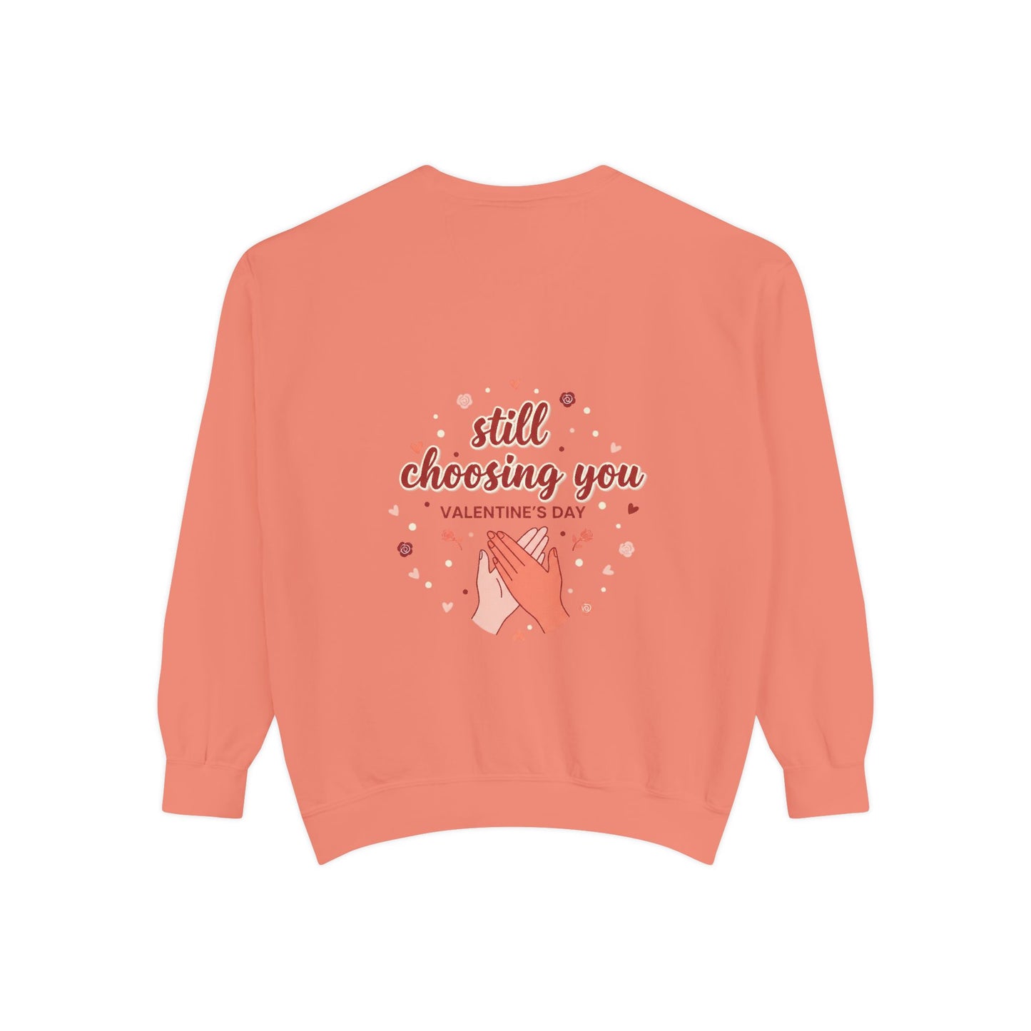 Still Choosing You Sweatshirt — Valentine's Day Romantic Crewneck
