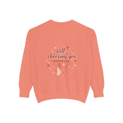 Still Choosing You Sweatshirt — Valentine's Day Romantic Crewneck